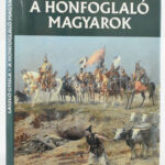 László Gyula: A honfoglaló magyarok. Bp., 1996., Corvina. Kiadói egészvászon-kötés, kiadói papír védőborítóban.