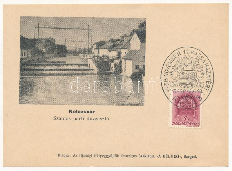 Kolozsvár, Cluj; Szamos parti duzzasztó. Ifjúsági Bélyeggyűjtők Országos Szaklapja 'A Bélyeg' kiadása / Somes dam + '1943 Kassa 1938 November 11. Kassa hazatért' So. Stpl