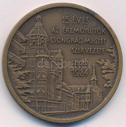 Fritz Mihály (1947-) 1984. '15 éves az Éremgyűjtők Csongrád megyei szervezete, Szeged 1984' kétoldalas bronz emlékérem (42,5mm) T:1- Adamo SG10