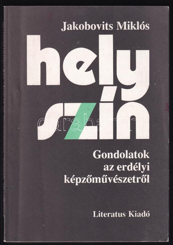 Jakobovits Miklós: Helyszín. Gondolatok az erdélyi képzőművészetről. A szerző, Jakobovits Miklós (1936- 2012) által dedikált! H.n., 1993, Literatus Kiadó. Fekete-fehér képekkel illusztrált, többe közt Ziffer Sándor, Mattis