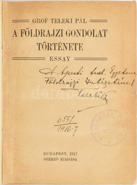 Teleki Pál: A földrajzi gondolat története. Bp., 1917. Szerzői. DEDIKÁLT első kiadás! 231 p. Korabeli kopottas félvászon kötésben, néhány helyen ceruzás aláhúzásokkal 231p.