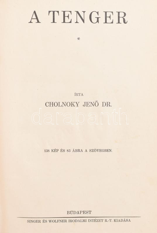 Cholnoky Jenő: A tenger. Bp., 1931, Singer és Wolfner. Kiadói egészvászon kötés, kopottas állapotban.