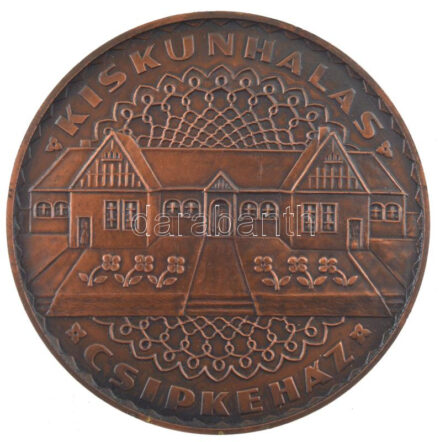 Csucs Viktória (1934-1993) DN 'Kiskunhalas - Csipkeház' bronz emlékérem kapszulában (60mm) T:1