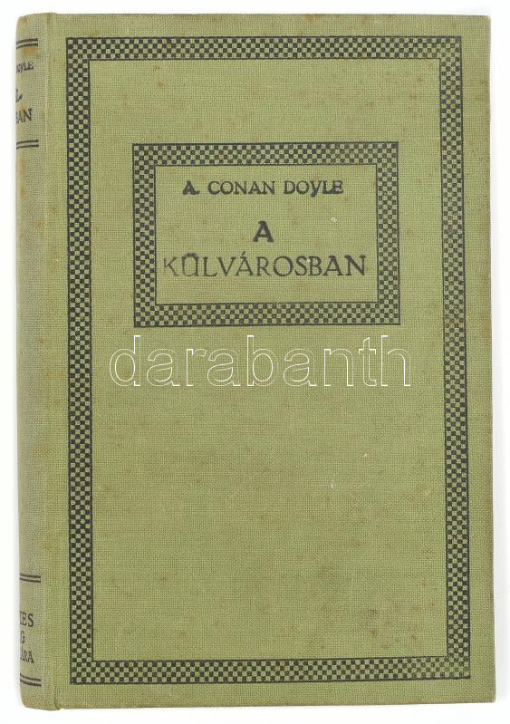 Doyle, Conan: A külvárosban. Bp., Érdekes Újság. Kiadói kissé foltos egészvászon kötés, egyébként jó állapotban.