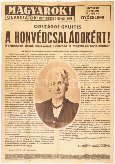 1942 Országos gyűjtés a honvédcsaládokért! Kormányzó urunk hitvesének felhívása magyar társadalomhoz. Nagyméretű II. világháborús propaganda plakát. Horthy Miklósné arcképével (Foto Veres). Kiadó: Nemzetpolitikai Szolgálat,