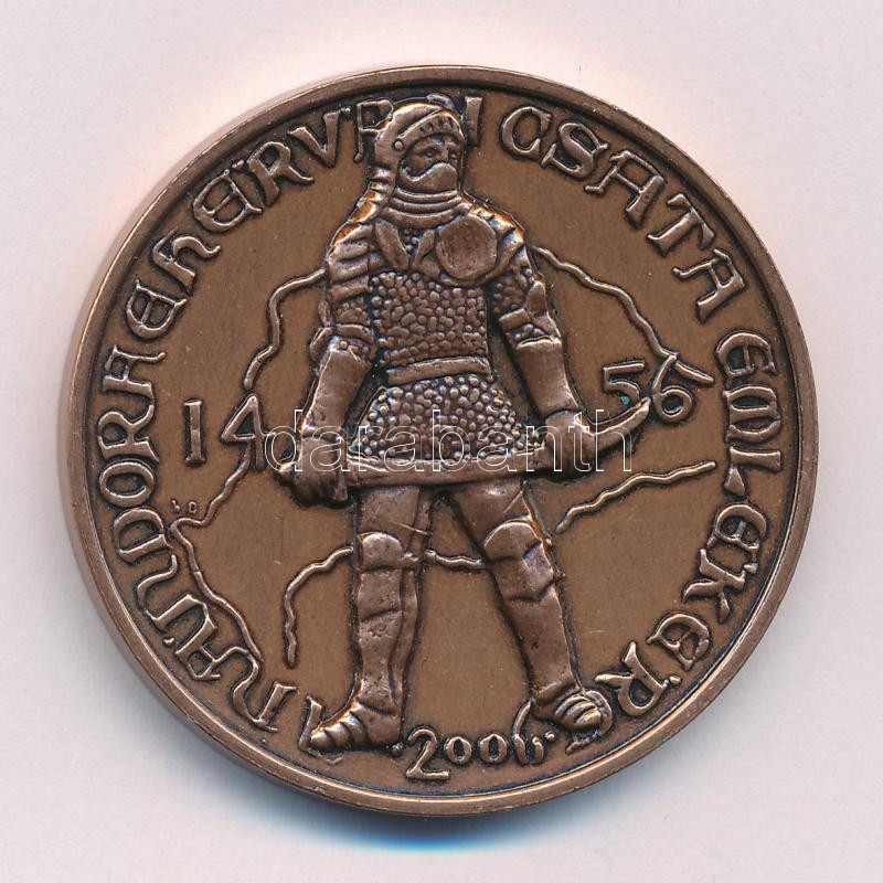 2006. 'Nándorfehérvár 1456 / Nándorfehérvári csata emlékére 2006' kétoldalas bronz emlékére (42mm) T.1- - Image 2