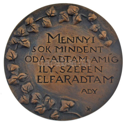 Konyorcsik János (1926-2010) DN 'Mennyi sok mindent oda-adtam amíg ily szépen elfáradtam - Ady' egyoldalas öntött bronz emlékérem (90mm) T:1-