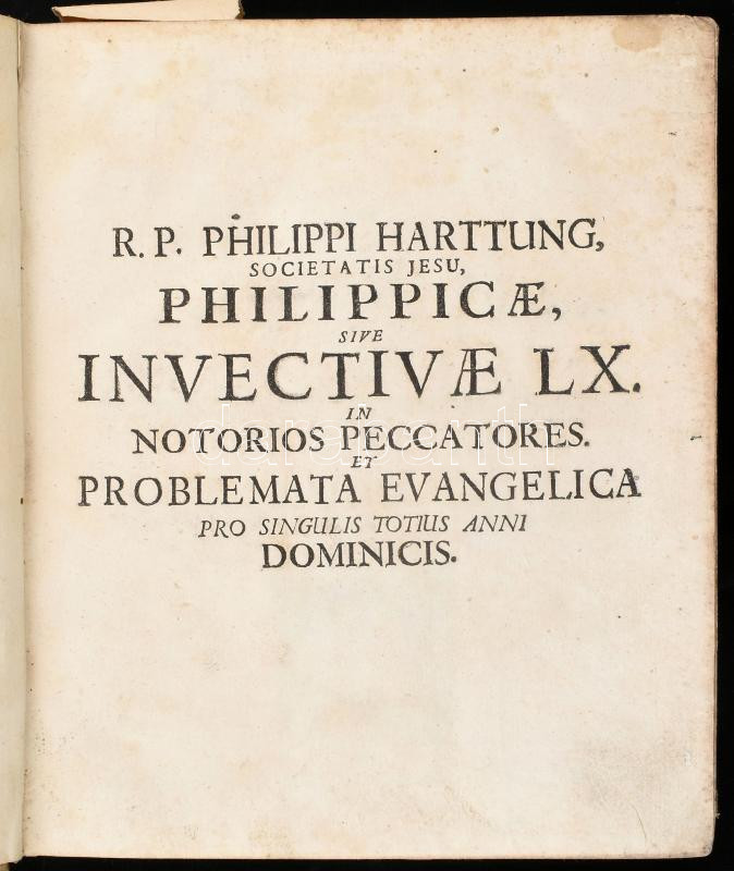 Philippo Harttung: Philippicae sive Invectivae LX in notorios peccatores pro singulis totius anni dominicis ... / authore R.P. Philippo Harttung sacerdote Societatis Jesu Augustae & Dilingae 1695.Joannis Caspari Bencard 419 + 16 p. + - Image 2