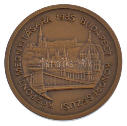 1985. 'Budapest Kongresszusi Központ Megnyitására' kétoldalas bronz emlékérem (42,5mm) T:1-
