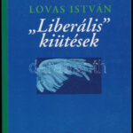 Lovas István: 'Liberális kiütések.' DEDIKÁLT példány. Bp.,2001,Kairosz. Kiadói papírkötésben