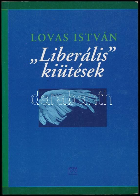 Lovas István: 'Liberális kiütések.' DEDIKÁLT példány. Bp.,2001,Kairosz. Kiadói papírkötésben