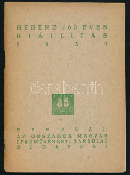 1939 Herend 100 éves kiállítás. Bp., 1939., Országos Magyar Iparművészeti Társulat, 45 p. Rendkívül izgalmas kiállítási katalógus a Herend Porcelángyár történetéből. Benne a kiállítók névsorával, az anyag gyűjtemény