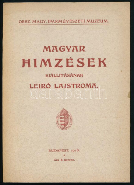 Csermelyi Sándor: Magyar hímzések kiállításának leíró lajstroma. Bp., 1938., Országos Magyar Iparművészeti Múzeum,('Franklin'-ny), 80+4 p. XII (fekete-fehér képtáblák) t. Rendkívül izgalmas magyar hímzés kiállítási