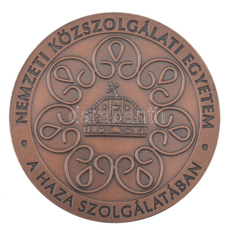 ~2012. 'Nemzeti Közszolgálati Egyetem - A Haza szolgálatában' egyoldalas bronz emlékérem (80mm) T:1-