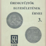 Szolláth György: A Magyar Éremgyűjtők Egyesületének érmei 3. 1989-1998. Magyar Éremgyűjtők Egyesülete, Budapest, 1998. Használt, jó állapotban.