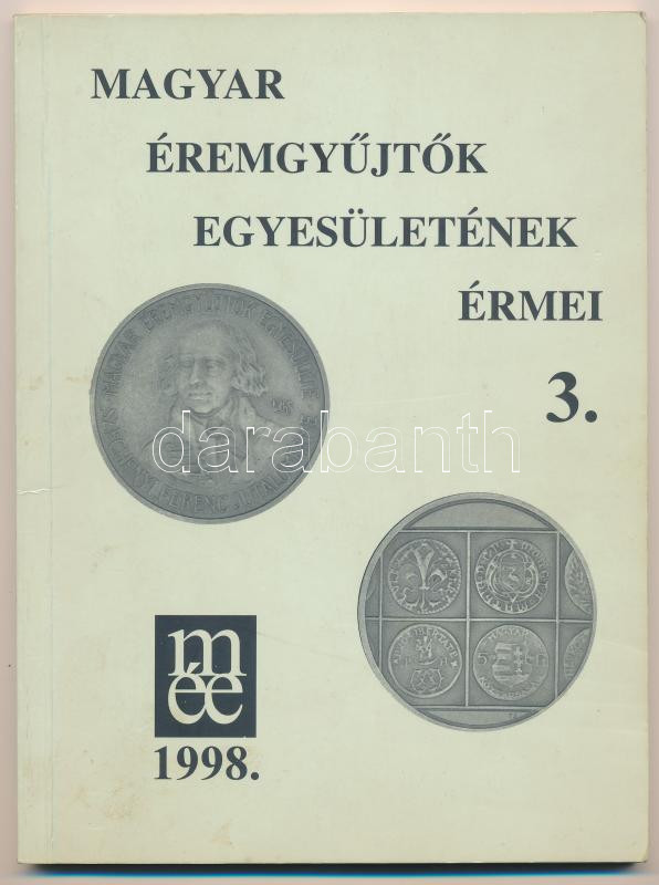 Szolláth György: A Magyar Éremgyűjtők Egyesületének érmei 3. 1989-1998. Magyar Éremgyűjtők Egyesülete, Budapest, 1998. Használt, jó állapotban.