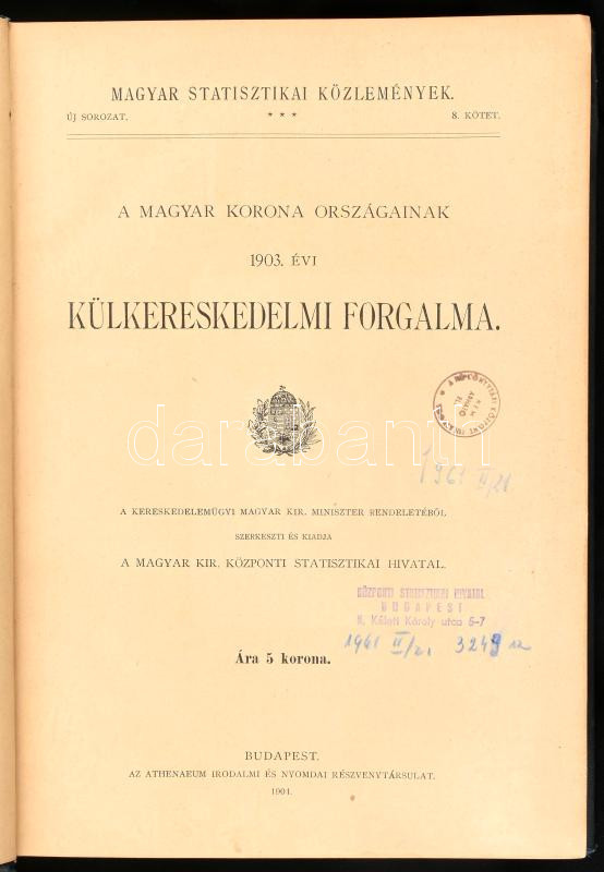 A Magyar Korona Országainak 1903. évi külkereskedelmi forgalma. Bp., 1904. KSH. 325p. Kiadói egészvászon kötésben vaknyomott címerrel