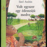 Sütő András: Volt egyszer egy édesszájú medve. Varga Tamás rajzaival. H.n., 2006, Cerkabella. Kiadói kartonált papírkötés.