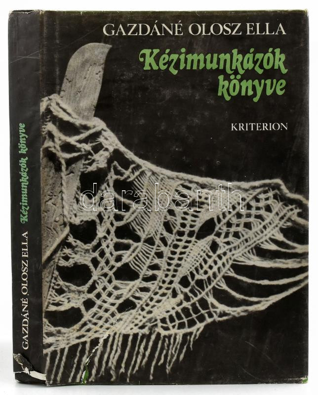 Gazdáné Olosz Ella: Kézimunkázok könyve. A szerző rajzaival. Bukarest, 1986, Kriterion. Kiadói kartonált papírkötés, sérült kiadói papír védőborítóban.