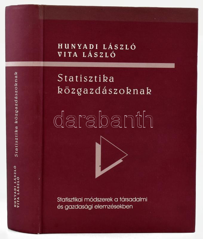 Hunyadi-Vita: Statisztika közgazdászoknak. Bp. 2003, KSH. Második, javított kiadás. Kiadói kartonált papírkötés.
