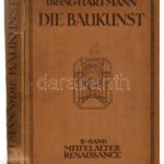 Hartmann, K. O.: Die Baukunst in ihrer Entwicklung von der Urzeit bis zur Gegenwart. Eine Einführung in Geschichte, Technik und Stil. II. Band Mittelalter und Renaissance. Lipcse, 1911, Carl Scholtze. Kiadói egészvászon-kötés, sérült