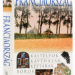 Rosemarie Bailey (szerk.): Franciaország (Útitárs). Bp., 2004, Panemex. Kiadói papírkötés.
