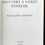 Csernavölgyi Antal: Fegyvert, s vitézt éneklek. Katonanaplók a háborúkból. Bp., 1997, Logod, 303 p. Kiadói kartonált papírkötés. - Image 2