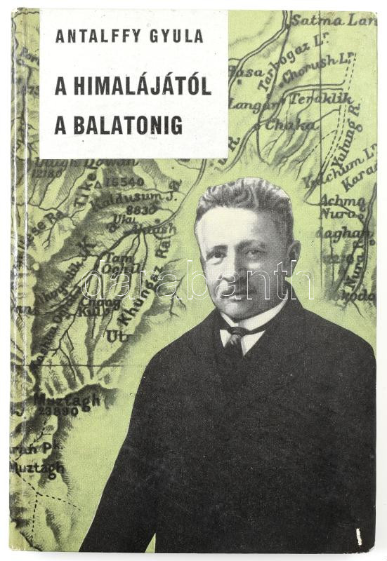 Antalffy Gyula: Himalájától a Balatonig. Bp., 1964. Móra. Kiadói kartonált papírkötésben.