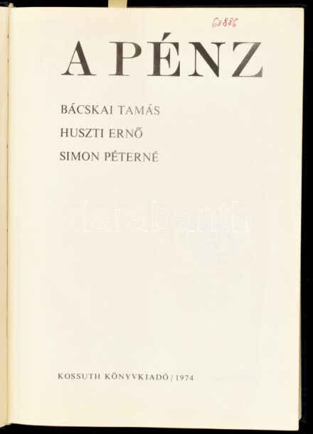 Bácskai Tamás-Huszti Ernő-Simon Péterné: A pénz. Bp., 1974, Kossuth. Szövegközti képanyaggal illusztrált. Kiadói egészvászon-kötés, volt könyvtári példány.