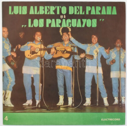 Luis Alberto Del Parana ?i Forma?ia ,,Los Paraguayos' (IV). Vinyl, LP, Album, Mono. Románia. jó állapotban