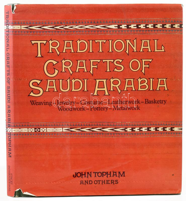 John Topham et al.: Traditional Crafts of Saudi Arabia. Weaving - Jewelry - Costume - Leatherwork - Basketry - Woodwork - Pottery - Metalwork. London, 1982, Stacey International. Gazdag képanyaggal illusztrálva. Angol nyelven. Kiadói