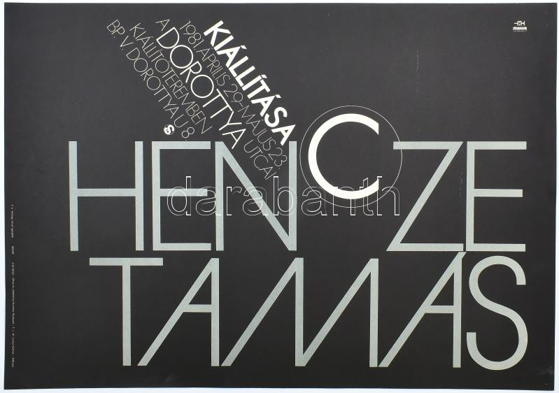 Hencze Tamás kiállítása, 1981, Dorottya Kiállítóterem, Bp.. Plakát, papír, Offset és Játékkártya Nyomda, Bp. Megjelent 400 példányban. 47,5x67,5 cm