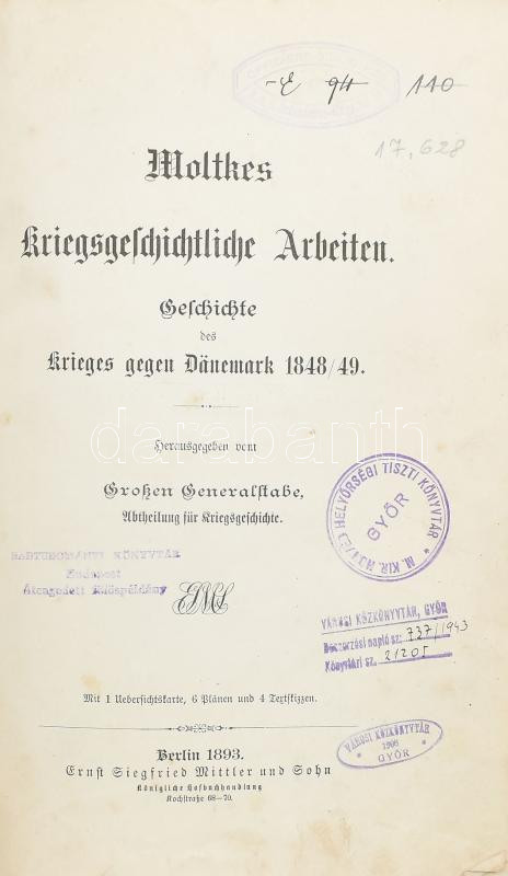 Moltke, Helmuth Graf von: Moltkes kriegsgeschichtliche Arbeiten. Geschichte des Krieges gegen Dänemark 1848-49. Moltkes militärische Werke Band III. Erster Theil. Berlin, 1893, Ernst Mittler & Sohn. X+484p.+ 4 t. + 6 melléklet (térkép).
