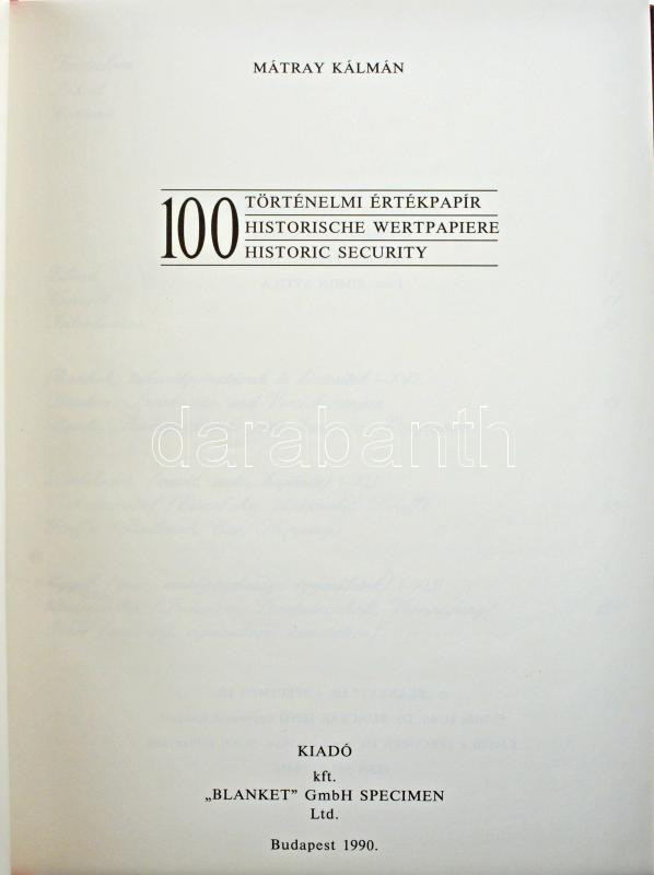 Mátray Kálmán: 100 történelmi értékpapír. Budapest, Kiadó Kft.-'Blanket' GmbH Specimen Ltd., 1990. Műbőr kötésben, képekkel illusztrálva. Újszerű állapotban, de borítón ragasztónyomokkal - Image 2
