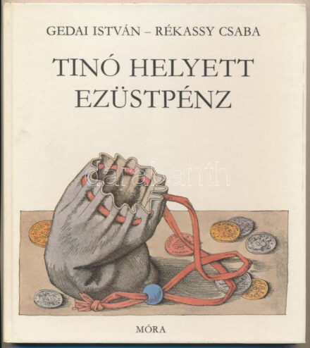 Gedai István - Rékassy Csaba: Tínó helyett ezüstpénz / Móra Ferenc Könyvkiadó. Használt állapotban