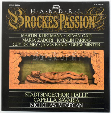 Handel, Martin Klietmann, István Gáti, Mária Zádori, Katalin Farkaš, Guy De Mey, János Bándi, Drew Minter, Stadtsingechor Halle, Capella Savaria, Nicholas McGegan - Brockes Passion. 3 x Vinyl, LP, Album, Stereo, Box Set. Hungaroton.