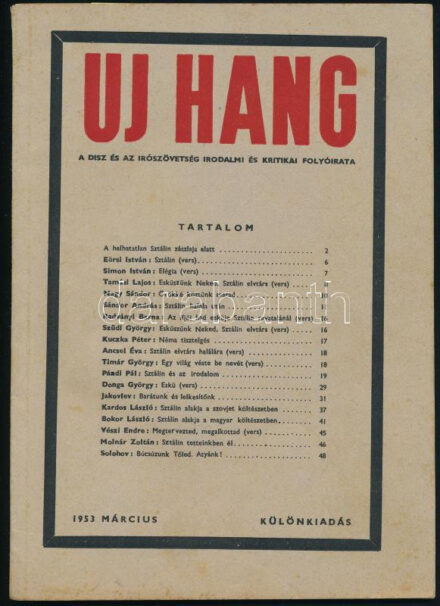 1953 Új Hang, a DISZ és az Írószövetség irodalmi és kritikai folyóirata. Különkiadás Sztálin halálának alkalmából, 1953. március. Bp., Ifjúsági Lapkiadó Vállalat (Egyetemi Ny.), 1 t.+48 p. Benne többek között Eörsi István,