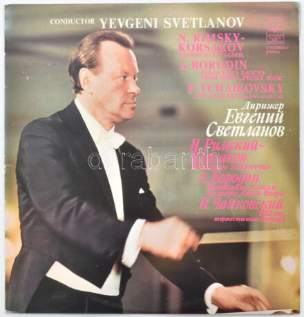 N. Rimsky-Korsakov, A. Borodin, P. Tchaikovsky, Yevgeni Svetlanov - Capriccio Espagnol / Polovetsian Dances From Opera 'Prince Igor' / 'The Year 1812', Solemn Overture. Vinyl, LP. ??????? - Melody, Melodia, Melodiya vagy Melodija. Szovjetunió,