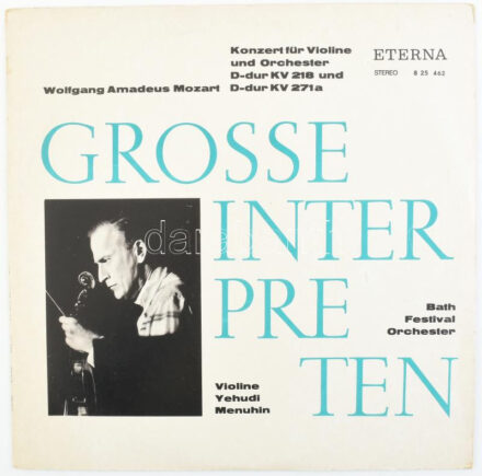Mozart, Yehudi Menuhin, Bath Festival Orchester - Konzert Für Violine Und Orchester D-dur KV 218 Und D-dur KV 271a. Vinyl, LP, Stereo, Black Labels. ETERNA. Német Demokratikus Köztársaság (NDK), 1970. viszonylag jó állapotban