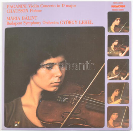 Niccol? Paganini, Ernest Chausson, Mária Bálint, Budapest Philharmonic Orchestra, György Lehel - Violin Concerto In D Major / Po?me. Vinyl, LP, Album. Hungaroton. Magyarország, 1977. jó állapotban