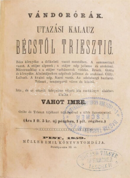 Vahot Imre: Vándorórák I-II. Utazási kalauz Bécstől Triesztig. Pest, 1859, Müller Emil. Újrakötött félvászon kötés, foltos lapok.