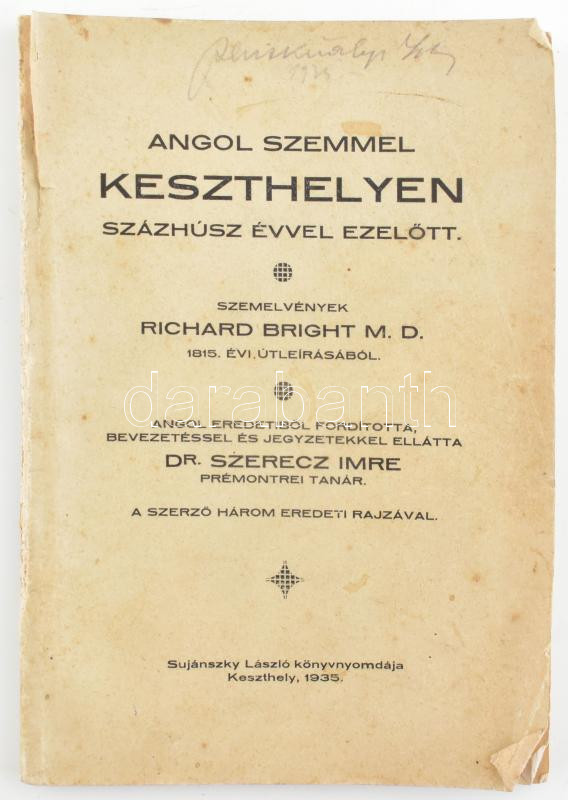 Angol szemmel Keszthelyen százhúsz évvel ezelőtt. Szemelvények Richard Bright 1815. évi útleírásából. Angol eredetiből ford., bev. és jegyzetekkel ellátta Dr. Szerecz Imre. A szerző három eredetib rajzával. Keszthely, 1935, - Image 2