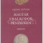 Gedai István: Magyar uralkodók pénzeiken. Bp., 1991., Zrínyi. Kiadói kartonált papírkötés