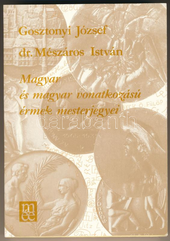 Gosztonyi József - dr. Mészáros István: Magyar és magyar vonatkozású érmek mesterjegyei. Magyar Éremgyűjtők Egyesülete, Budapest 1990. Alig használt állapotban.