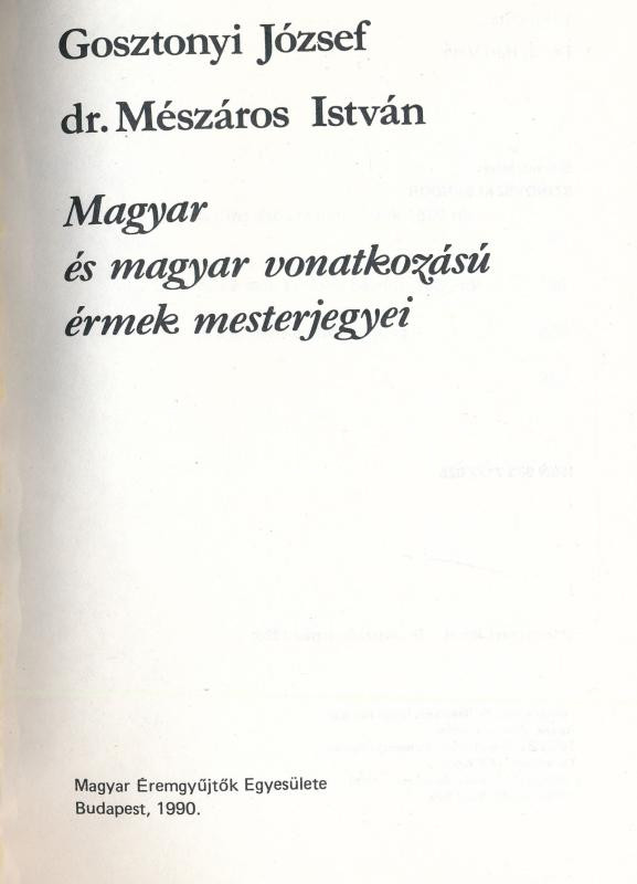 Gosztonyi József - dr. Mészáros István: Magyar és magyar vonatkozású érmek mesterjegyei. Magyar Éremgyűjtők Egyesülete, Budapest 1990. Alig használt állapotban. - Image 2