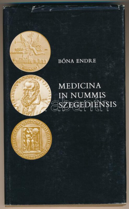 Bóna Endre: Medicina In Nummis Szegediensis - Szegedi vonatkozású orvos- gyógyszerész történeti emlékek. Somogyi- könyvtár, szeged 1986. Szerző által dedikált, külső védőborítón szakadások