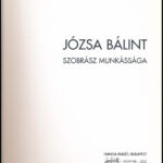 A szép aktualitása. Józsa Bálint szobrászművész munkássága. Bp., 2002. Hanga kiadó. Kiadói papírkötésben - Image 2