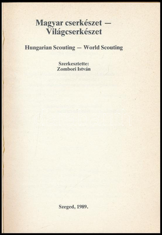 Magyar cserkészet - Világcserkészet. Hungarian Scouting - World Scouting. Szerk.: Zombori István. Szeged, 1989, Szegedi Nyomda. Magyar és angol nyelven. Kiadói papírkötés. - Image 2