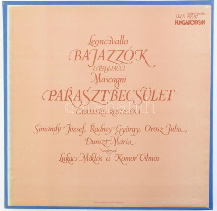 Bajazzók / I Pagliacci / Parasztbecsület / Cavalleria Rusticana - Leoncavallo, Mascagni, Simándy József, Radnay György, Orosz Júlia, Dunszt Mária, Lukács Miklós, Komor Vilmos. 3 x Vinyl lemez, LP, Hungaroton - SLPX 1195-97, Magyarország