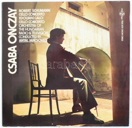 Csaba Onczay, Antal Jancsovics, Orchestra Of The Hungarian Radio And Television, Robert Schumann, Edouard Lalo - Cello Concerto. Vinyl lemez, LP, Stereo, Mono, Hungaroton - SLPX 11705, Magyarország, 1974